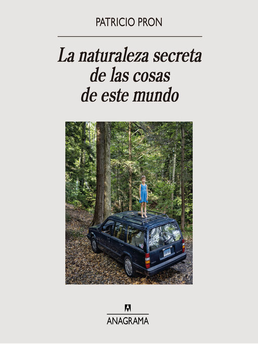 Title details for La naturaleza secreta de las cosas de este mundo by Patricio Pron - Available